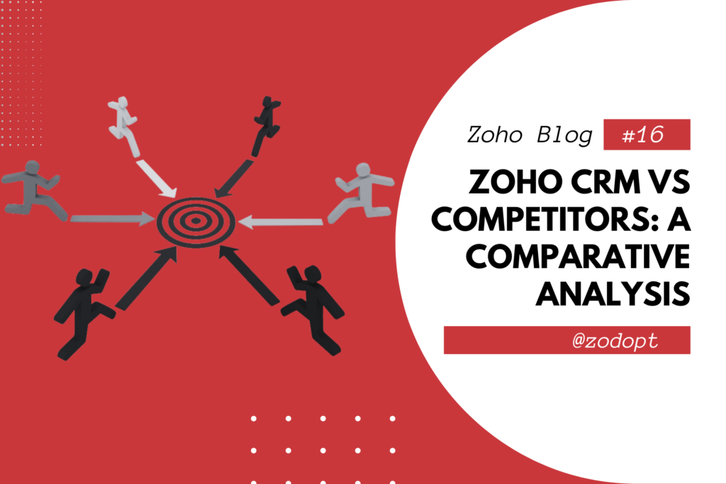 Zoho CRM vs Competitors: A Comparative Analysis | Zodopt | Zoho CRM | Zoho Premium Partners