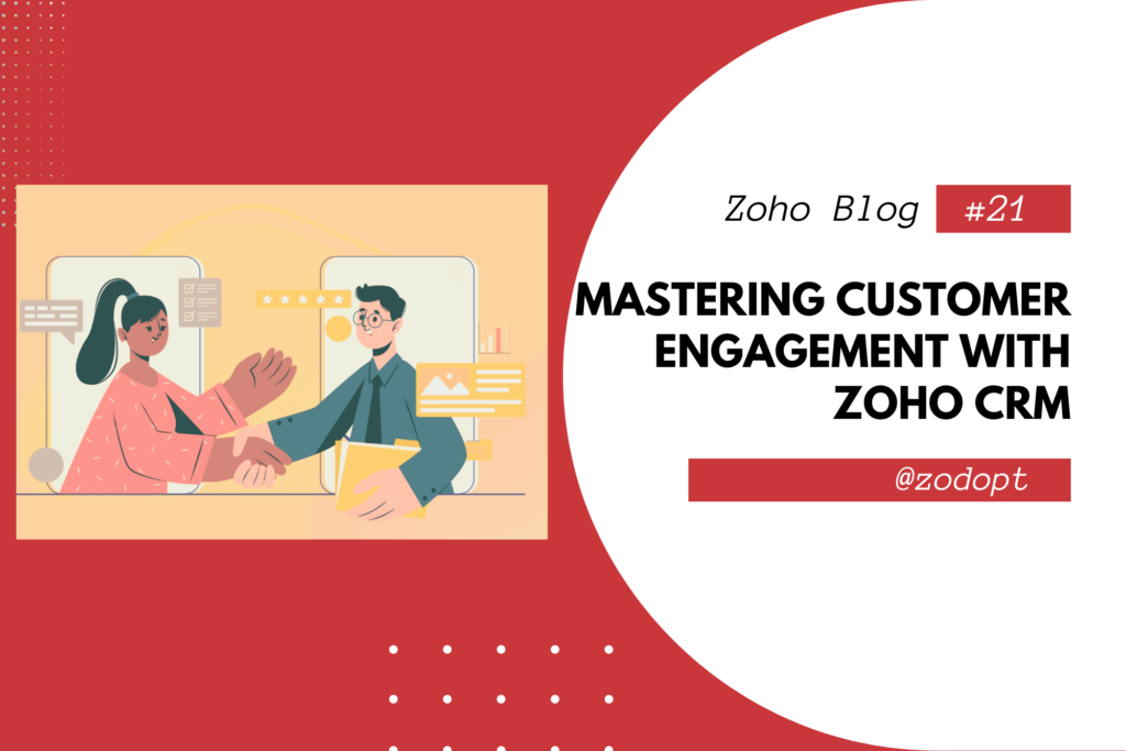 Mastering Customer Engagement with Zoho CRM | Zodopt | Zoho premium partners