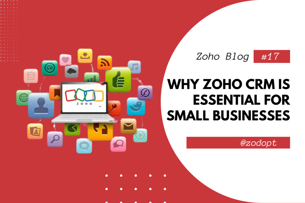 Why Zoho CRM is Essential for Small Businesses | Zodopt | Zoho CRM | Zoho Premium Partners