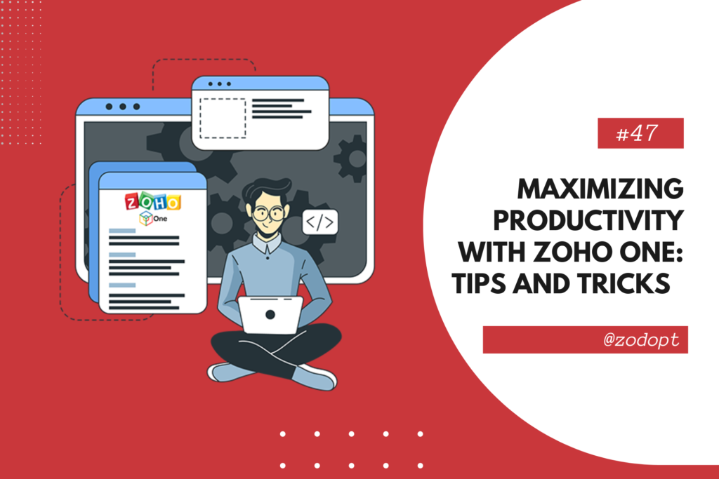 Maximizing Productivity with Zoho One: Tips and Tricks | Zodopt | Zoho One | Zoho Premium Partners