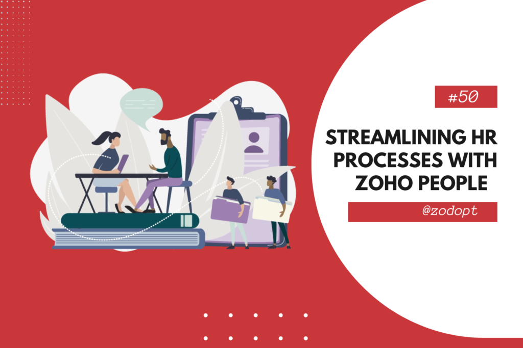 Streamlining HR Processes with Zoho People | Zoho People | Zoho Premium Partners